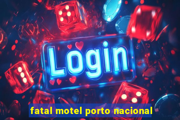 fatal motel porto nacional